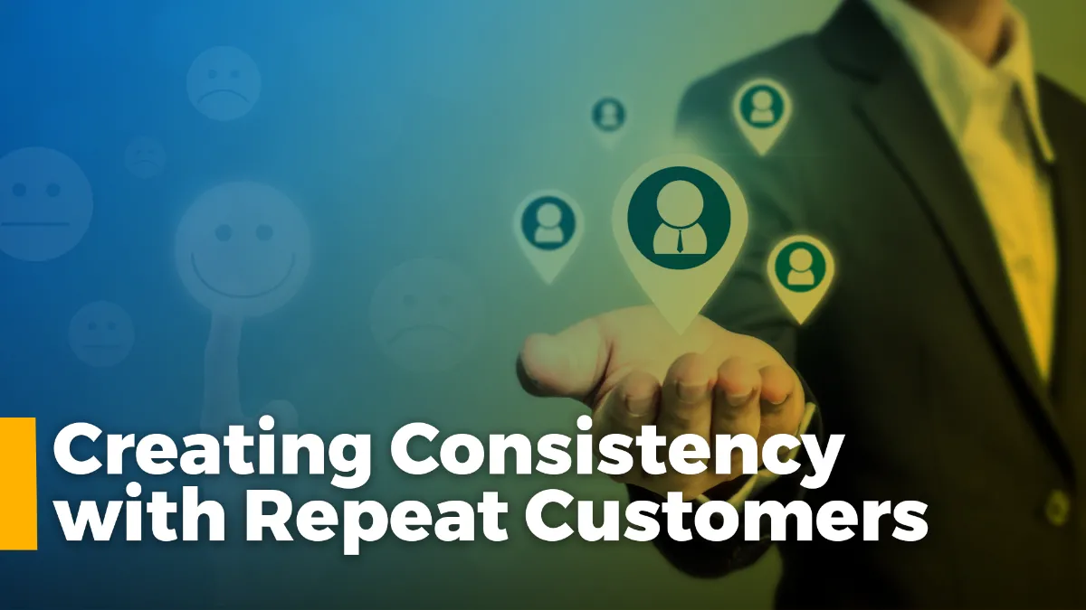 Creating consistency with repeat customers